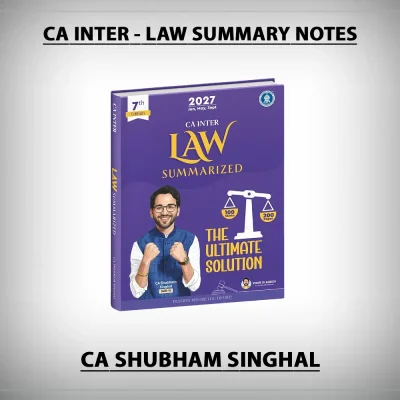 CA Inter - Law (Summary Notes) by CA Shubham Singhal for Jan 27, May 27 & Sep 27